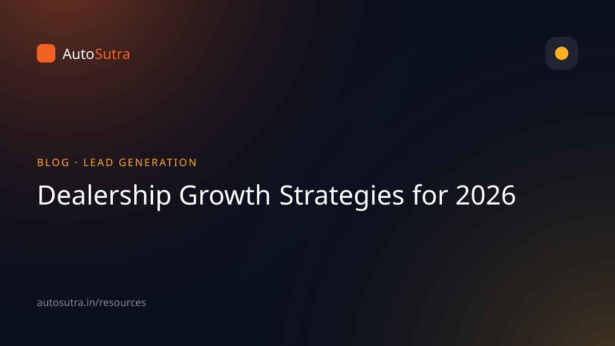AutoSutra blog cover image for dealer growth: Dealership Growth Strategies for 2026