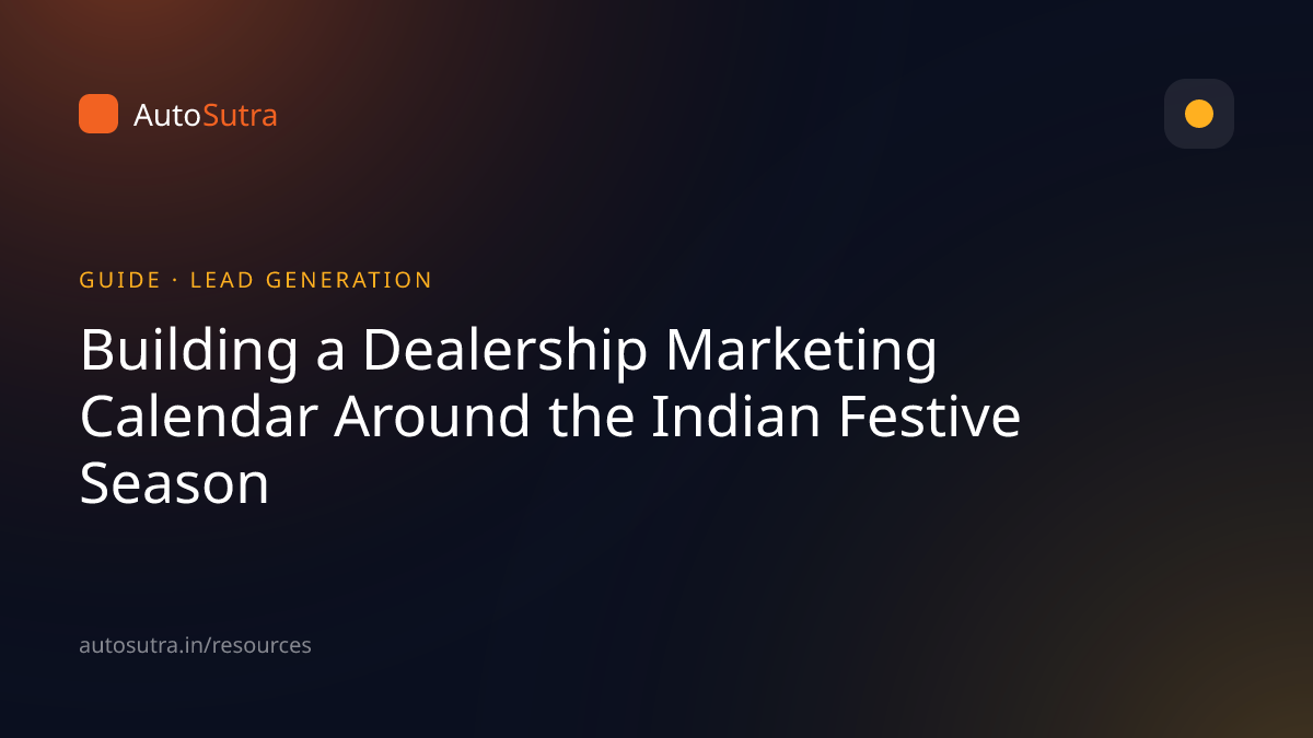 AutoSutra guide cover image for dealer growth: Building a Dealership Marketing Calendar Around the Indian Festive Season