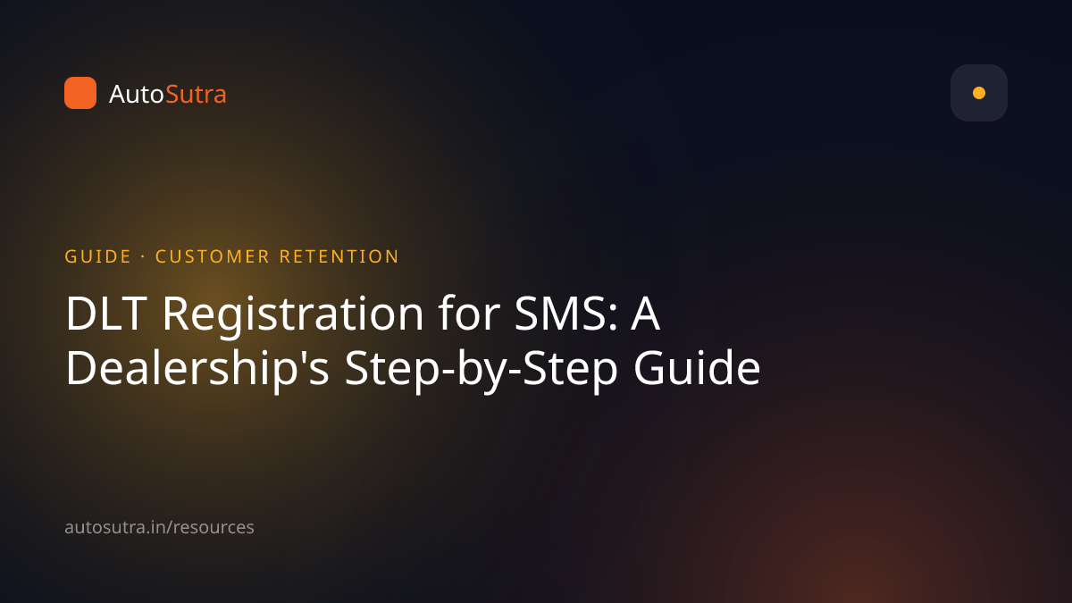 AutoSutra guide cover image for marketing automation: DLT Registration for SMS: A Dealership's Step-by-Step Guide