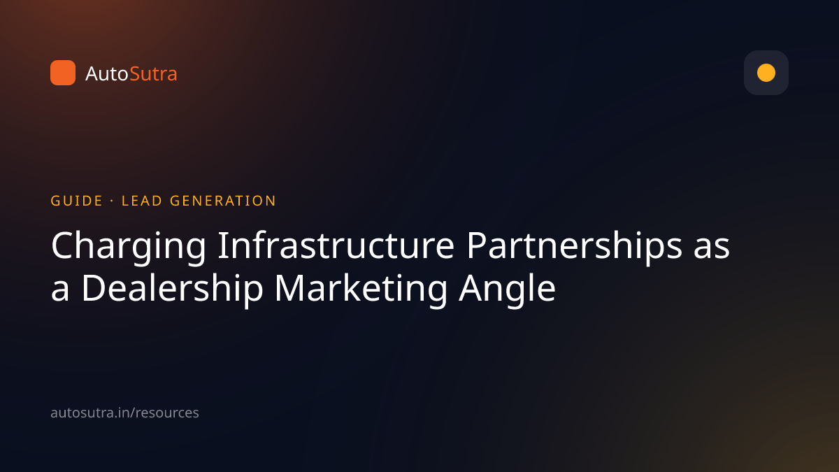 AutoSutra guide cover image for ev dealers: Charging Infrastructure Partnerships as a Dealership Marketing Angle