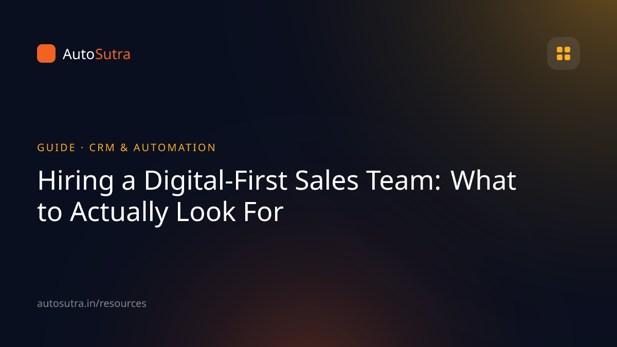 AutoSutra guide cover image for dealer growth: Hiring a Digital-First Sales Team: What to Actually Look For