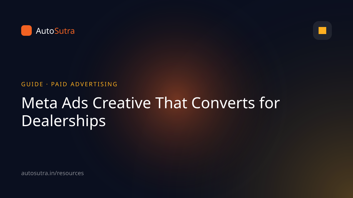AutoSutra guide cover image for meta ads: Meta Ads Creative That Converts for Dealerships