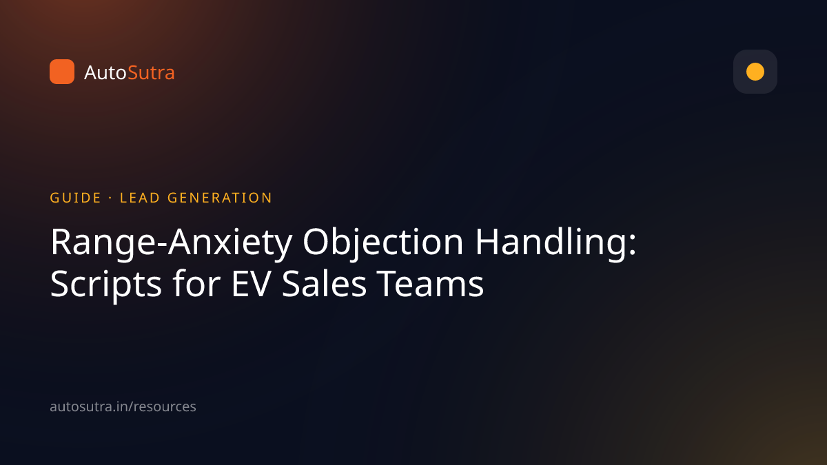 AutoSutra guide cover image for ev dealers: Range-Anxiety Objection Handling: Scripts for EV Sales Teams
