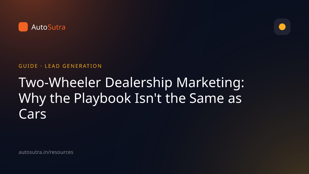 AutoSutra guide cover image for two wheelers: Two-Wheeler Dealership Marketing: Why the Playbook Isn't the Same as Cars