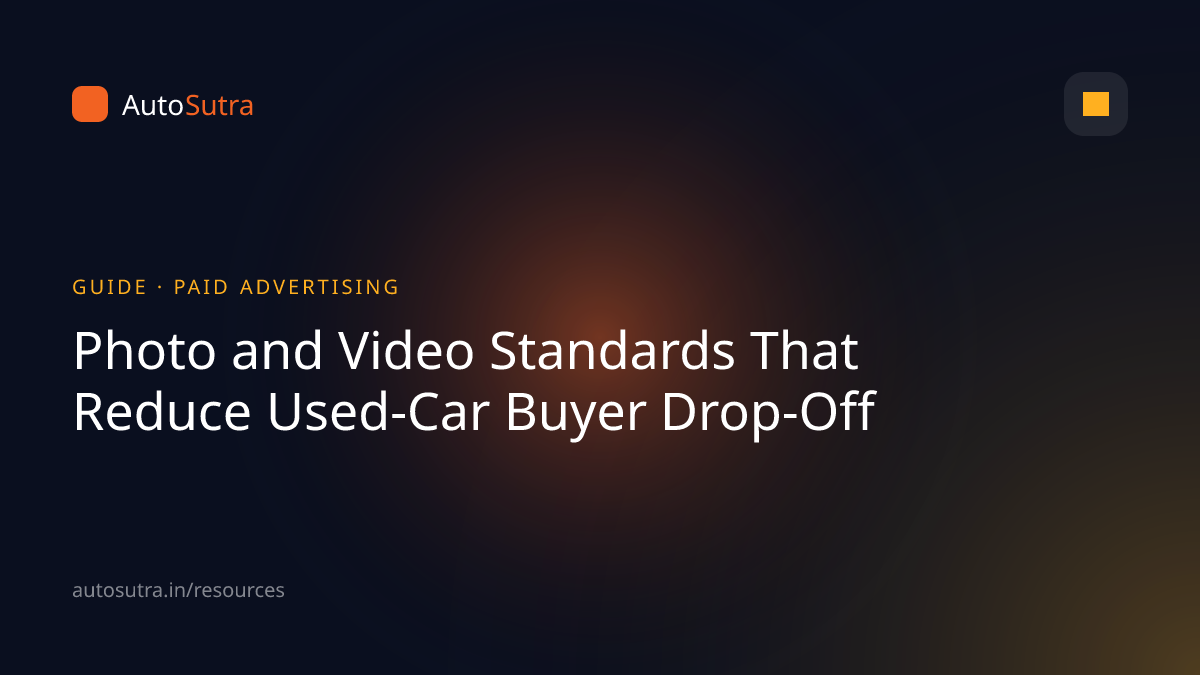 AutoSutra guide cover image for used cars: Photo and Video Standards That Reduce Used-Car Buyer Drop-Off