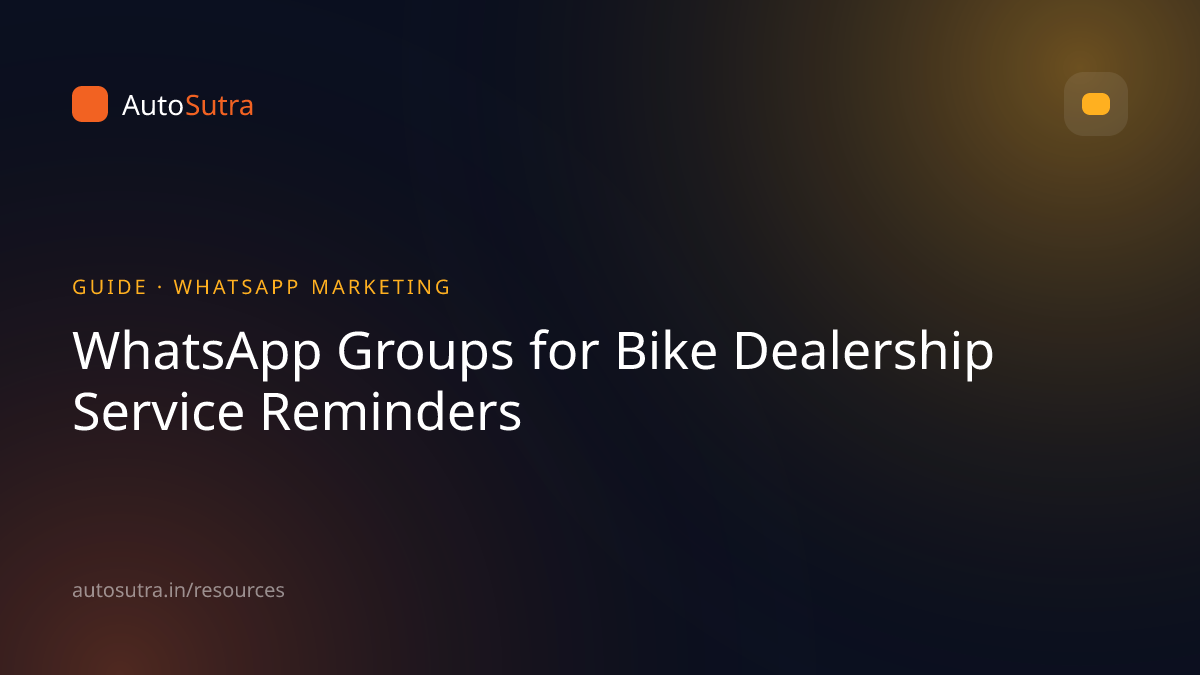 AutoSutra guide cover image for two wheelers: WhatsApp Groups for Bike Dealership Service Reminders